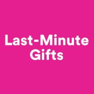 Last-Minute Gifts